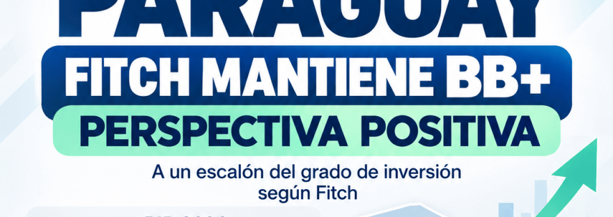 Flyer de ContaSosa: Fitch mantiene la calificación BB+ de Paraguay con perspectiva positiva; PIB 2026 proyectado 4,5% e inflación interanual de septiembre 1,7%